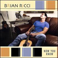 Brian Ricci - Now You Know lyrics
