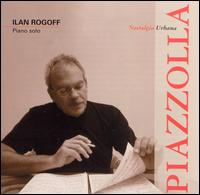 Ilan Rogoff - Piazzolla: Nostalgia Urbana lyrics
