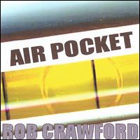 Rob Crawford - Air Pocket lyrics