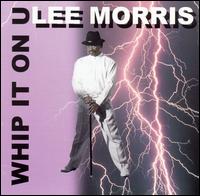 Lee Morris - Whip It on U lyrics