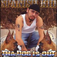 Spanish Kid - Tha Dog is Out lyrics