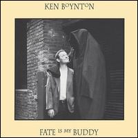Ken Boynton - Fate Is My Buddy lyrics