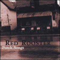 Red Rooster - Porch Songs lyrics