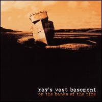 Ray's Vast Basement - On The Banks Of The Time lyrics