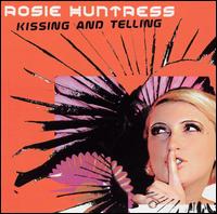 Rosie Huntress - Kissing and Telling lyrics