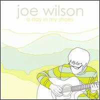 Joe Wilson [10] - A Day in My Shoes` lyrics
