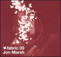 Jon Marsh - Fabric 03 lyrics