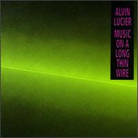 Alvin Lucier - Music on a Long Thin Wire lyrics