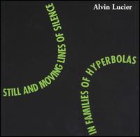 Alvin Lucier - Still and Moving Lines of Silence in Families of Hyperbolas lyrics