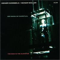 Heiner Goebbels - The Man in the Elevator (Der Mann Im Fahrstuhl) lyrics