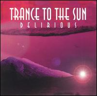 Trance to the Sun - Delirious lyrics