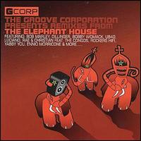 The Groove Corporation - Remixes from the Elephant House lyrics