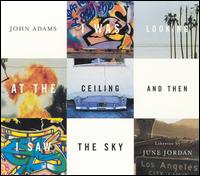 John Adams - I Was Looking at the Ceiling and Then I Saw the Sky lyrics