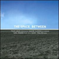 The Space Between - The Space Between With Barre Phillips [live] lyrics