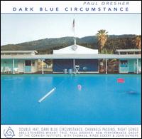 Paul Dresher - Dark Blue Circumstan lyrics