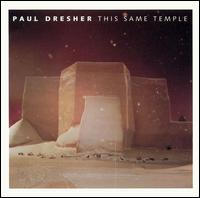 Paul Dresher - This Same Temple lyrics