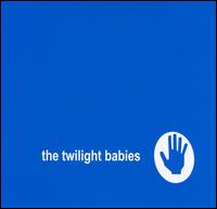 The Twilight Babies - If You Want Me to I Could Write It Down lyrics