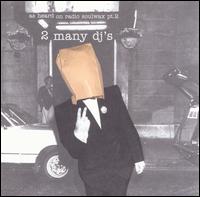 2 Many DJ's - As Heard on Radio Soulwax, Pt. 2 lyrics