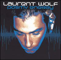 Laurent Wolf - Positiv Energy lyrics