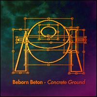 Beborn Beton - Concrete Ground lyrics