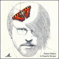 Robert Babicz - A Cheerful Temper lyrics