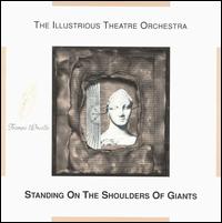 Illustrious Theatre Orchestra - Standing on the Shoulder of Giants lyrics