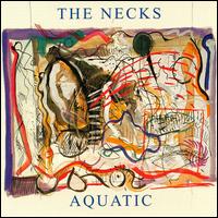 The Necks - Aquatic lyrics