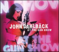 John Dahlbck - At the Gun Show lyrics