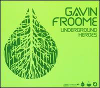 Gavin Froome - Underground Heroes lyrics