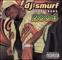 DJ Smurf - Dead Crunk 2004 lyrics