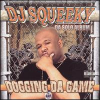 DJ Squeeky - Dogging da Game lyrics