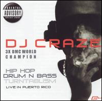 DJ Craze - Live in Puerto Rico: Hip Hop Drum N Bass Turntablism lyrics