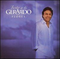 Gerardo Flores - Junto a Ti lyrics