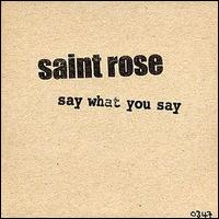 Saint Rose - Say What You Say lyrics