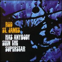 Rod Saint James - Has Anybody Seen the Superstar lyrics