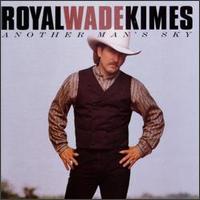 Royal Wade Kimes - Another Man's Sky lyrics