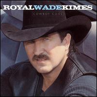 Royal Wade Kimes - Cowboy Cool lyrics