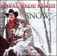 Royal Wade Kimes - Snow lyrics