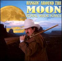 Royal Wade Kimes - Hangin' Around the Moon lyrics