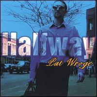 Pat Wroge - Halfway lyrics