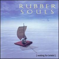 Rubber Souls - Waiting for Bristol lyrics