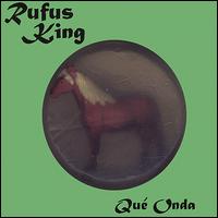 Rufus King - Que Onda lyrics