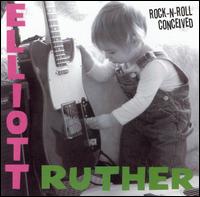 Elliott Ruther - Rock-N-Roll Conceived lyrics