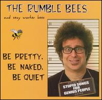 The Rumble Bees - Be Pretty, Be Naked, Be Quiet lyrics