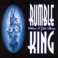 Rumble King - When I Get There lyrics
