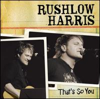 Rushlow Harris - That's So You lyrics