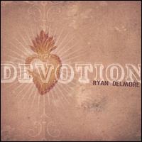 Ryan Delmore - Devotion lyrics
