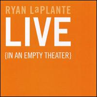 Ryan LaPlante - Live In An Empty Theater lyrics