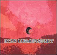 Ryan Cosmonaught - Ryan Cosmonaught lyrics