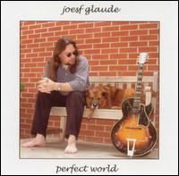 Joesf Glaude - Perfect World lyrics